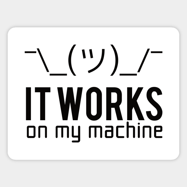 Programmer T-shirt - It works on my machine Magnet by Anime Gadgets